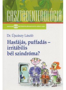 Dr. Újszászy László - Hasfájás, puffadás - irritábilis bélszindróma? Dr. Újszászy László - Hasfájás, puffadás - irritábilis bélszindróma?, Budapest 2004 antikvár könyv