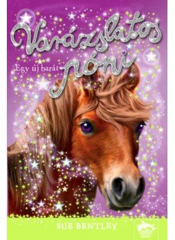 Sue Bentley - Varázslatos póni - Egy új barát Sue Bentley - Varázslatos póni - Egy új barát, null 2019 antikvár könyv