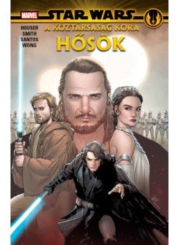 Jody Houser, Marc Guggenheim - A Köztársaság kora: Hősök - Star Wars: Hősök és Gonosztevők, null 2019 antikvár könyv