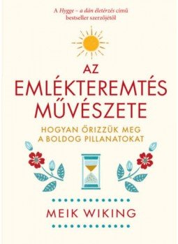 MEIK WIKING - Az emlékteremtés művészete - Hogyan őrizzük meg a boldog pillanatokat, null 2019 antikvár könyv