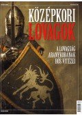 Phyllis Jestice - Középkori lovagok - A lovagság aranykorának hős vitézei