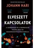 Johann Hari - Elveszett kapcsolatok - A szorongás és a depresszió valódi okai és meghökkentő gyógymódjai