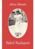 Lévai Katalin - Bábel-Budapest