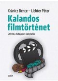 Lichter Péter, Kránicz Bence - Kalandos filmtörténet - Szerzők, műfajok és irányzatok