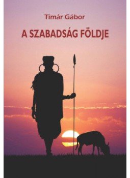 Tímár Gábor - A szabadság földje Tímár Gábor - A szabadság földje, null 2019 antikvár könyv