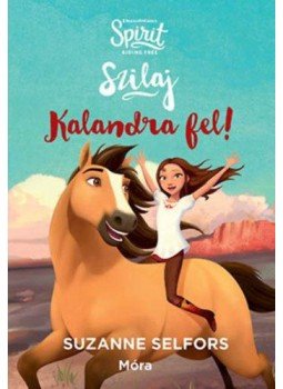 Suzanne Selfors - Kalandra fel! - Szilaj, a szabadon száguldó 1., null 2019 antikvár könyv