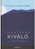 Jim Collins,Morten T. Hansen - Tudatosan kiváló