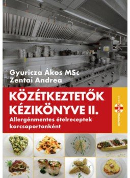 GyuriczaÁkos, Zentai Andrea - Közétkeztetők kézikönyve II. - Allergénmentes ételreceptek korcsoportonként, null 2019 antikvár könyv