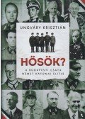 Ungváry Krisztián - Hősök?