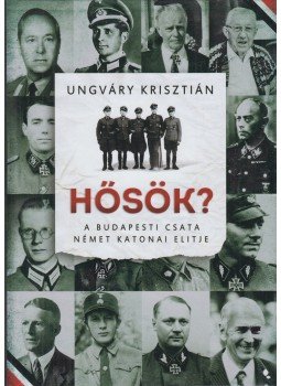 Ungváry Krisztián - Hősök?, Budapest 2019 antikvár könyv