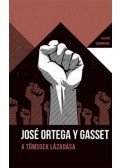José Ortega y Gasset - A tömegek lázadása - Helikon Zsebkönyvek 79.