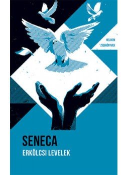 Lucius Annaeus Seneca - Erkölcsi levelek Lucius Annaeus Seneca - Erkölcsi levelek, Budapest 2019 antikvár könyv