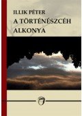 Illik Péter - A történészcéh alkonya - Az elmaradt paradigmaváltás