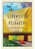 Julia Boyd - Szörnyeteg vagy példakép? - Korabeli utazók a nácik Németországáról