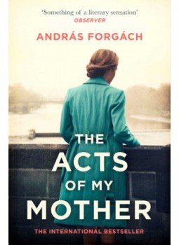 Forgách András - The Acts of My Mother Forgách András - The Acts of My Mother, null 2019 antikvár könyv