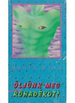 Boris Vian - Öljünk meg minden rohadékot! Boris Vian - Öljünk meg minden rohadékot!, 0 antikvár könyv