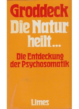 Georg Groddeck - Die Natur heilt... Georg Groddeck - Die Natur heilt..., 1976 antikvár könyv