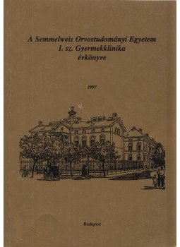 Dr. Cserháti Endre (szerk.), Dr. Tulassay Tivadar - A Semmelwies Orvostudományi Egyetem I. sz. Gyermekklinika évkönyve 1997, Budapest 1997 antikvár könyv