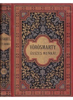 Vörösmarty Mihály - Vörösmarty összes munkái VIII. Vörösmarty Mihály - Vörösmarty összes munkái VIII., Budapest 1885 antikvár könyv