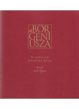 Hamvas Béla - A bor géniusza. In memoriam Hamvas Béla. Képek: Szél Ágnes. (Számozott.),  0 antikvár könyv