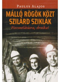 Paulus Alajos - „Málló rögök közt szilárd sziklák”, Budapest 2007 antikvár könyv
