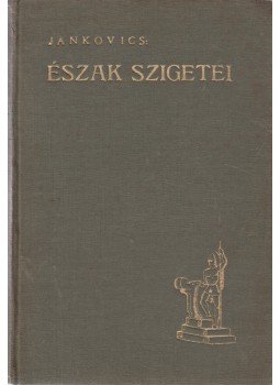 Jankovics Marcell - Észak szigetei, Pozsony 1930 antikvár könyv