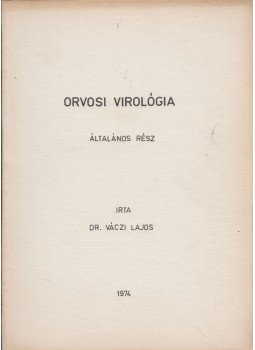 Váczi Lajos - Orvosi virológia - Általános rész Váczi Lajos - Orvosi virológia - Általános rész, 1974 antikvár könyv