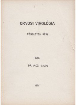 Váczi Lajos - Orvosi virológia - Részletes rész Váczi Lajos - Orvosi virológia - Részletes rész, 1974 antikvár könyv