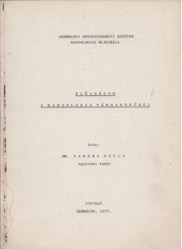Dr. Vargha Gyula - Előadások a radiologia tárgyköréből Dr. Vargha Gyula - Előadások a radiologia tárgyköréből, Debrecen 1977 antikvár könyv
