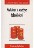 Bese Erzsébet,Biacs Tamásné dr. Dorkó Zsuzsanna,Dorkó Zsuzsanna,Markó Csaba,dr. Szterjopulosz Krisztoforosz - Kézikönyv a veszélyes hulladékokról