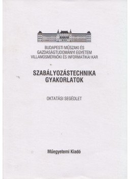 Hetthéssy Jenő, Tuschák Róbert, Bars Ruth, Barta András - Szabályozástechnika gyakorlatok Hetthéssy Jenő, Tuschák Róbert, Bars Ruth, Barta András - Szabályozástechnika gyakorlatok, Budapest 2002 antikvár könyv