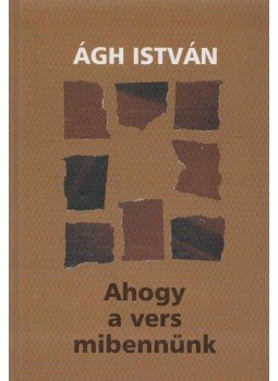 Virágh István - Ahogy a vers mibennünk Virágh István - Ahogy a vers mibennünk, Budapest 2000 antikvár könyv