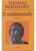 Thomas Bernhard - A színházcsináló