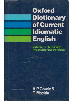 A. P. Cowie, R. Mackin - Oxford Dictionary of Current Idiomatic English Volume 1: Verbs with Prepositions & Particles, Oxford 1984 antikvár könyv