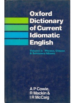 A. P. Cowie, R. Mackin, I. R. McCaig - Oxford Dictionary of Current Idiomatic English Volume 2: Phrase, Clause c Sentence Idioms, Oxford 1984 antikvár könyv