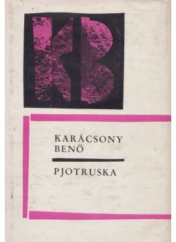 Karácsony Benő - Pjotruska Karácsony Benő - Pjotruska, Bukarest 1968 antikvár könyv