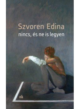Szvoren Edina - Nincs,és ne is legyen, Budapest 2021 antikvár könyv
