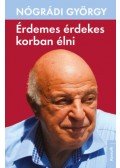 Nógrádi György - Érdemes érdekes korban élni