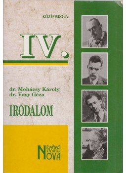 Dr. Mohácsy Károly, Dr. Vasy Géza - Irodalom a középiskolák IV. osztály számára Dr. Mohácsy Károly, Dr. Vasy Géza - Irodalom a középiskolák IV. osztály számára, Budapest 2002 antikvár könyv