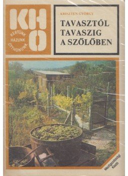 Kriszten György - Tavasztól őszig a szőlőben, Budapest 1985 antikvár könyv