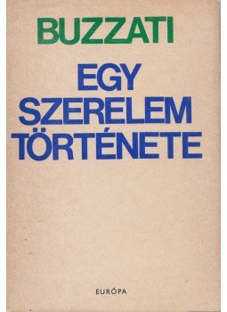 Buzzati, Dino - Egy szerelem története Buzzati, Dino - Egy szerelem története, Budapest 1971 antikvár könyv