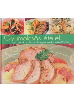 Jámbor Mariann - Gyümölcsös ételek Jámbor Mariann - Gyümölcsös ételek, 2011 antikvár könyv