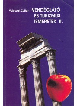 Voleszák Zoltán - Vendéglátó és turizmus ismeretek II., Sopron 2005 antikvár könyv