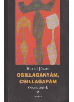 Tornai József - Csillaganyám, csillagapám I. Tornai József - Csillaganyám, csillagapám I., Budapest 2004 antikvár könyv