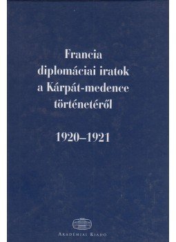 Ádám Magda, Ormos Mária - Francia diplomáciai iratok a Kárpát-medence történetéről Ádám Magda, Ormos Mária - Francia diplomáciai iratok a Kárpát-medence történetéről, Budapest 2006 antikvár könyv