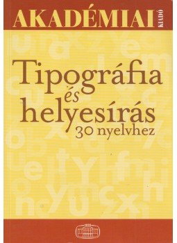 Érdi Júlia, Garai Péter - Tipográfia és helyesírás 30 nyelvhez Érdi Júlia, Garai Péter - Tipográfia és helyesírás 30 nyelvhez, Budapest 2007 antikvár könyv