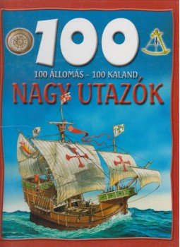 Szabó Péter - 100 állomás - 100 kaland - Nagy utazók,  2005 antikvár könyv