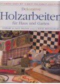 Walton, Stuart,Sally Walton - Dekorative Holzarbeiten für Haus und Garten