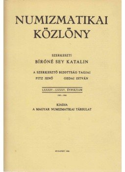 Bíróné Sey Katalin - Numizmatikai közlöny LXXXIV-LXXXV., Budapest 1986 antikvár könyv