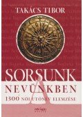 Takács Tibor - Sorsunk a nevünkben: 1400 férfi utónév elemzése